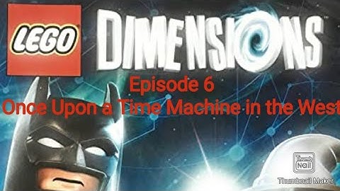 Lego Dimensions episode 6: Once Upon a Time Machine in the West