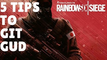 Rainbow Six Siege 5 Pro Tips | RB6 Siege | To Git Gud