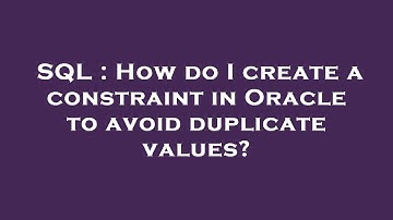 SQL : How do I create a constraint in Oracle to avoid duplicate values?