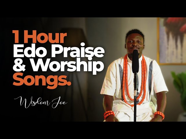 Edo Praise and Worship Songs #wisdomjoe #gospel #edoworship #esansong #beninmusic class=