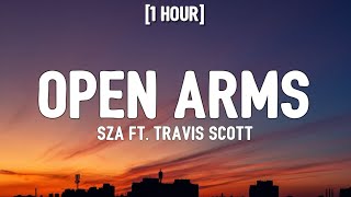 SZA - Open Arms (1 HOUR/Lyrics) ft. Travis Scott | gotta let you go I gotta let you go I must