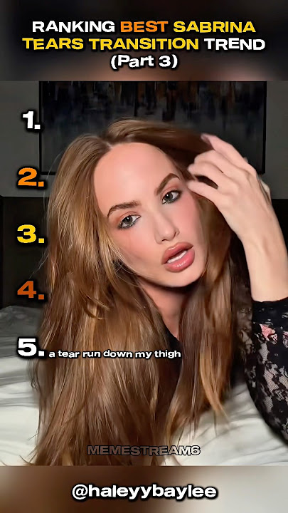 Ranking Best Sabrina Tears Transition Trend- Part 3