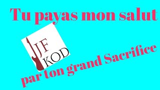 Video thumbnail of "Tu payas mon salut, par ton grand sacrifice"