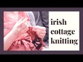 Learn With Me: Irish Cottage Style Knitting