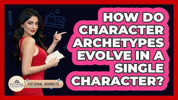 How Do Character Archetypes Evolve In A Single Character? - Fictional Journeys