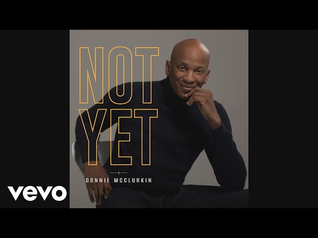 Donnie McClurkin - Not Yet