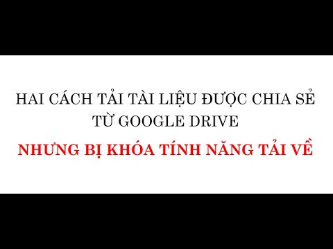 Hai cách tải tài liệu được chia sẻ từ Google Drive nhưng bị khóa tính năng tải về (3/2020)