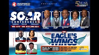 SOAR CONFERENCE || ON EAGLE'S WINGS || DAY 3 || IWLC || JUNE 14TH 2024