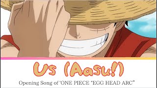 ONE PIECE 'EGG HEAD ARC” Opening FULL - Us! by Hiroshi Kitadani (Lyrics)