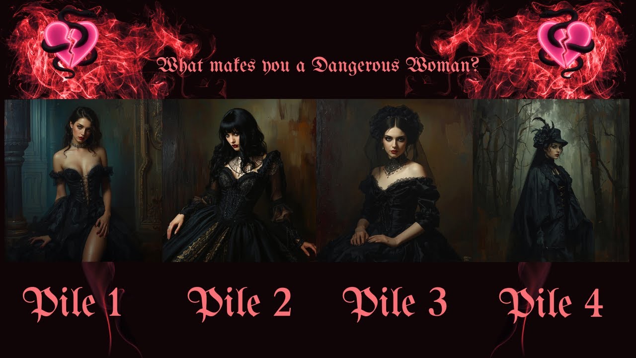 What makes you a dangerous woman? - Pick a card 🦢🕷️🦉🦇