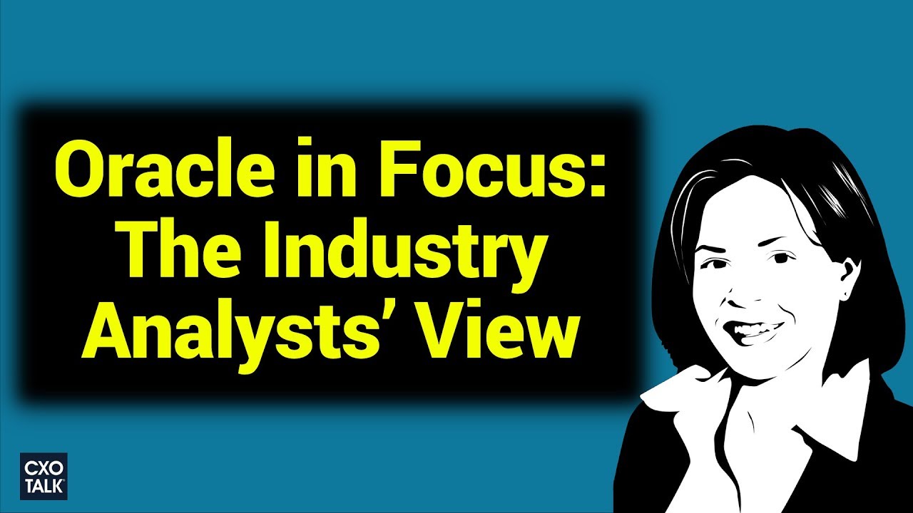 Oracle in Focus: Cloud, Infrastructure, Database and Platform (CXOTalk #261)