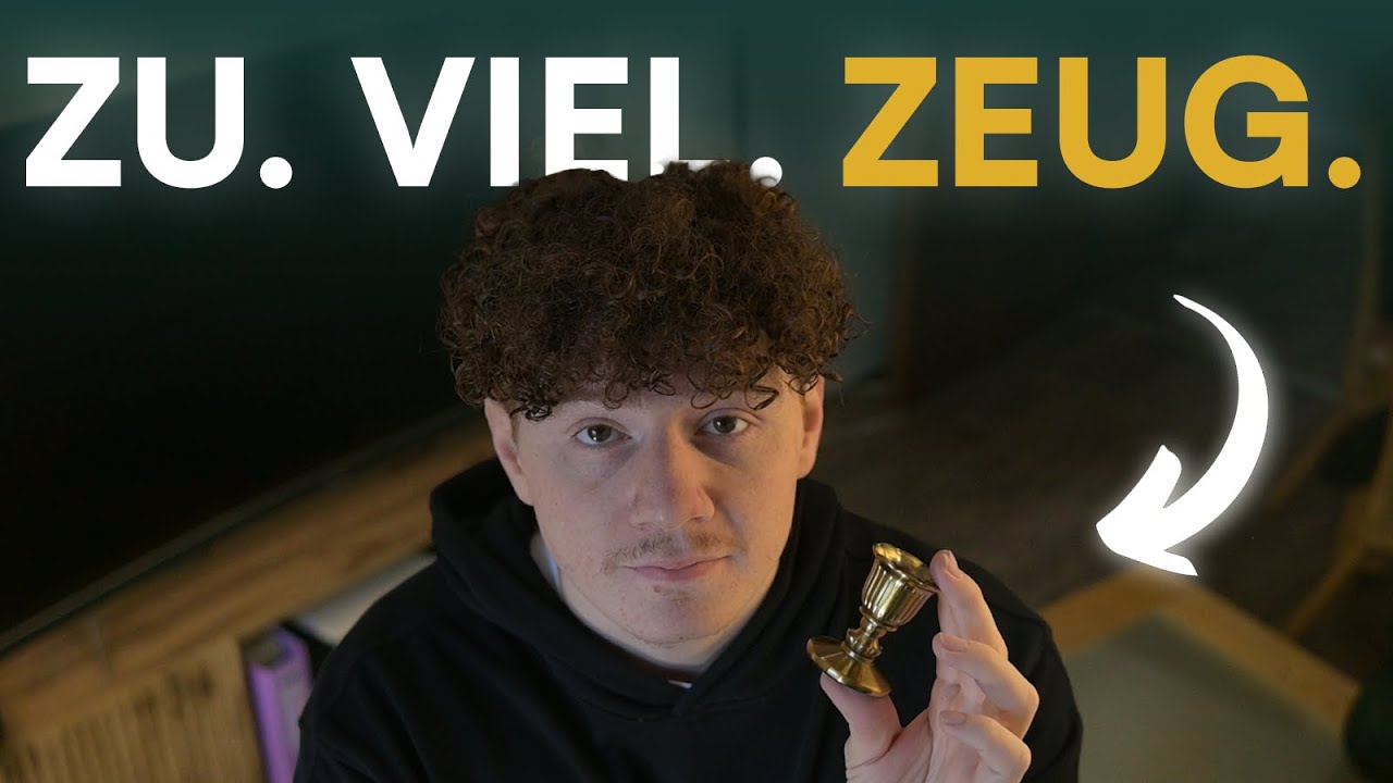 Zu viel Zeug zerstört deinen Kopf (vertrau mir...)