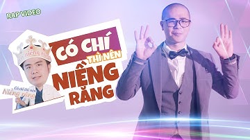 CÓ CHÍ THÌ NÊN NIỀNG RĂNG | OFFICIAL RAP VIDEO