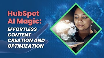 HubSpot AI Magic: Effortless Content Creation and Optimization