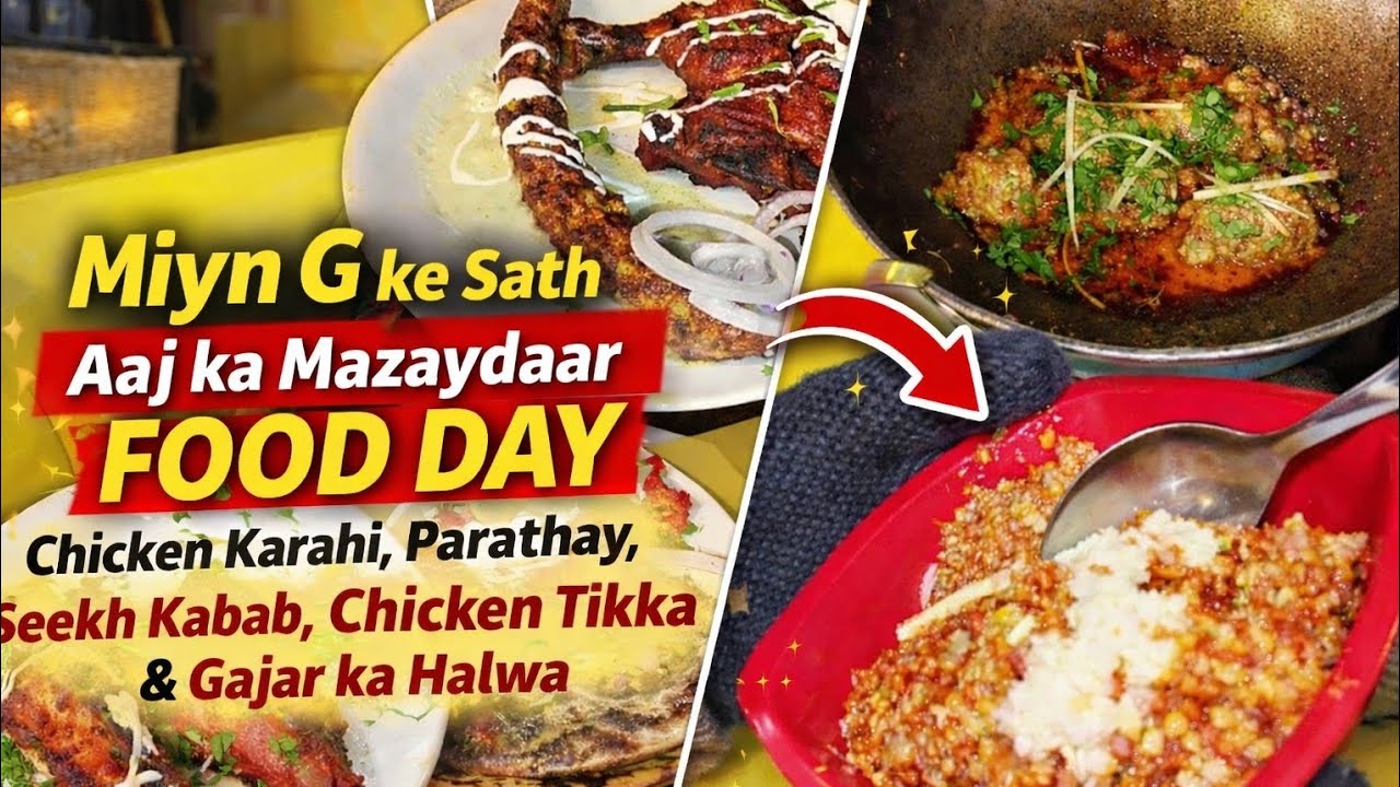 Miyn G ke Sath Aaj ka Mazaydaar Food Day | Chicken Karahi, Parathay, Seekh Kabab, & Gajar ka Halwa