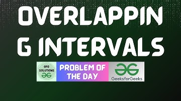 #448 GFG POTD | Overlapping Intervals | GFG Solutions | 08-12-2024