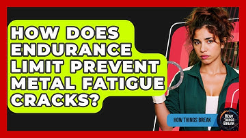 How Does Endurance Limit Prevent Metal Fatigue Cracks? - How Things Break