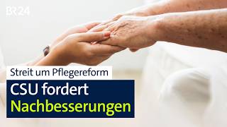 Streit um Pflegereform: CSU fordert Nachbesserungen | BR24