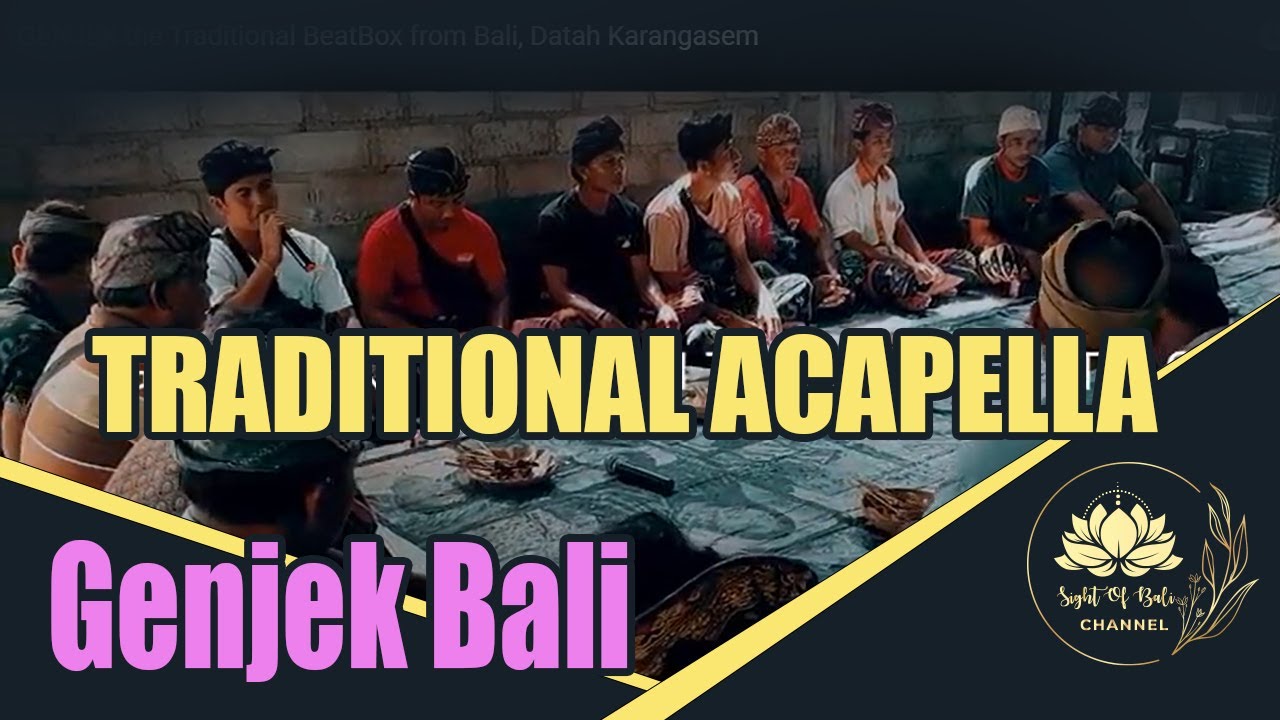 GENJEK the Traditional ACAPELLA  from Bali, Datah Karangasem