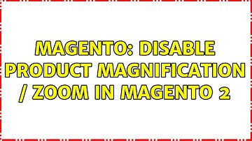 Magento: Disable product magnification / zoom in Magento 2 (3 Solutions!!)