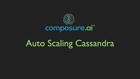Deploying and Scaling Cassandra - Composure.ai