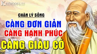 Chân Lý Sống : Càng Đơn Giản Càng Hạnh Phúc Càng Giàu Có Mọi Mặt | Sống An Nhiên Trọn Đời