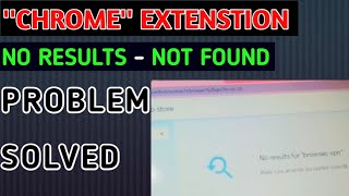 CHROME EXTENSTIONS NOT FOUND PROBLEM || WEB STORE NO RESULTS || PROBLEM SOLVED IN 1MIN URDU|HINDHI