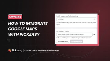 How to integrate Google Maps with Pickeasy | Pickeasy User Guide