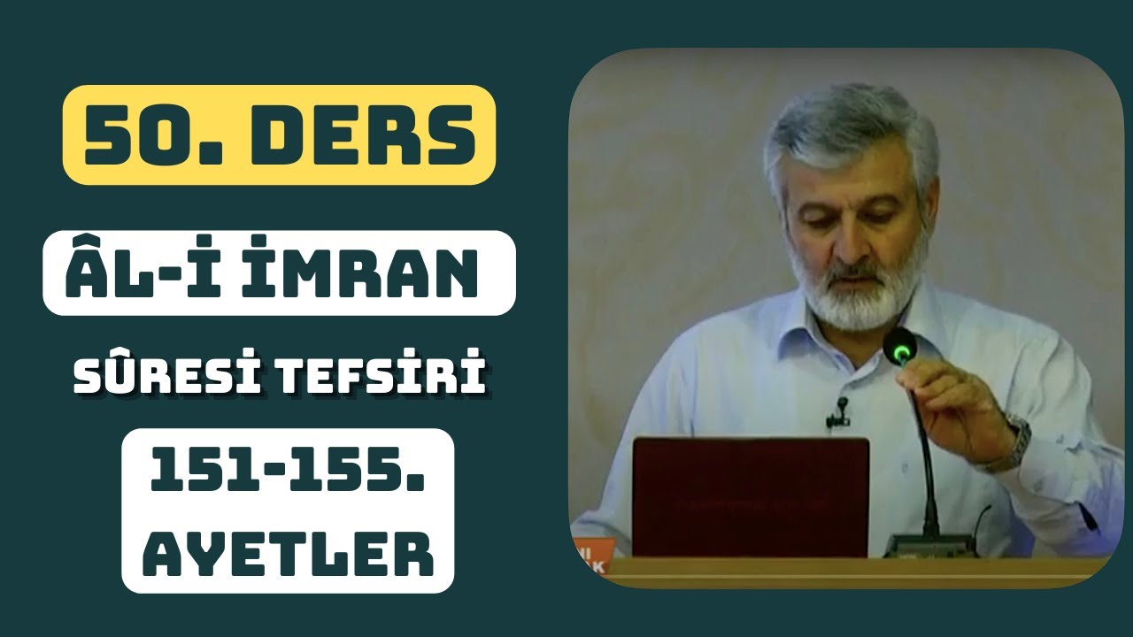 50. Ders | Âl-i İmran Sûresi (151-155) Tefsiri | Abdurrahman Ateş (2012)