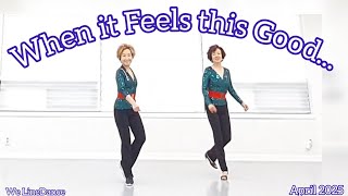 When it Feels this Good linedance - beginner level  - Liz Atkinson  - April 2025