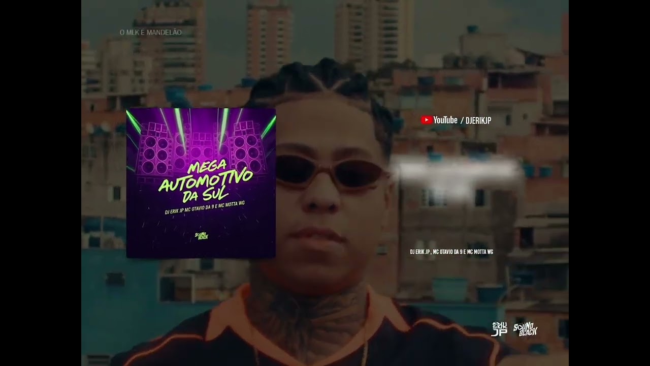 MEGA AUTOMOTIVO DA SUL (DJ Erik JP) MC Otavio da9 e MC Motta WG