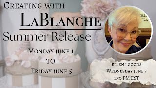 Creating with Lablanche Summer Release LIVE with ellen j goods 1:30PM EST