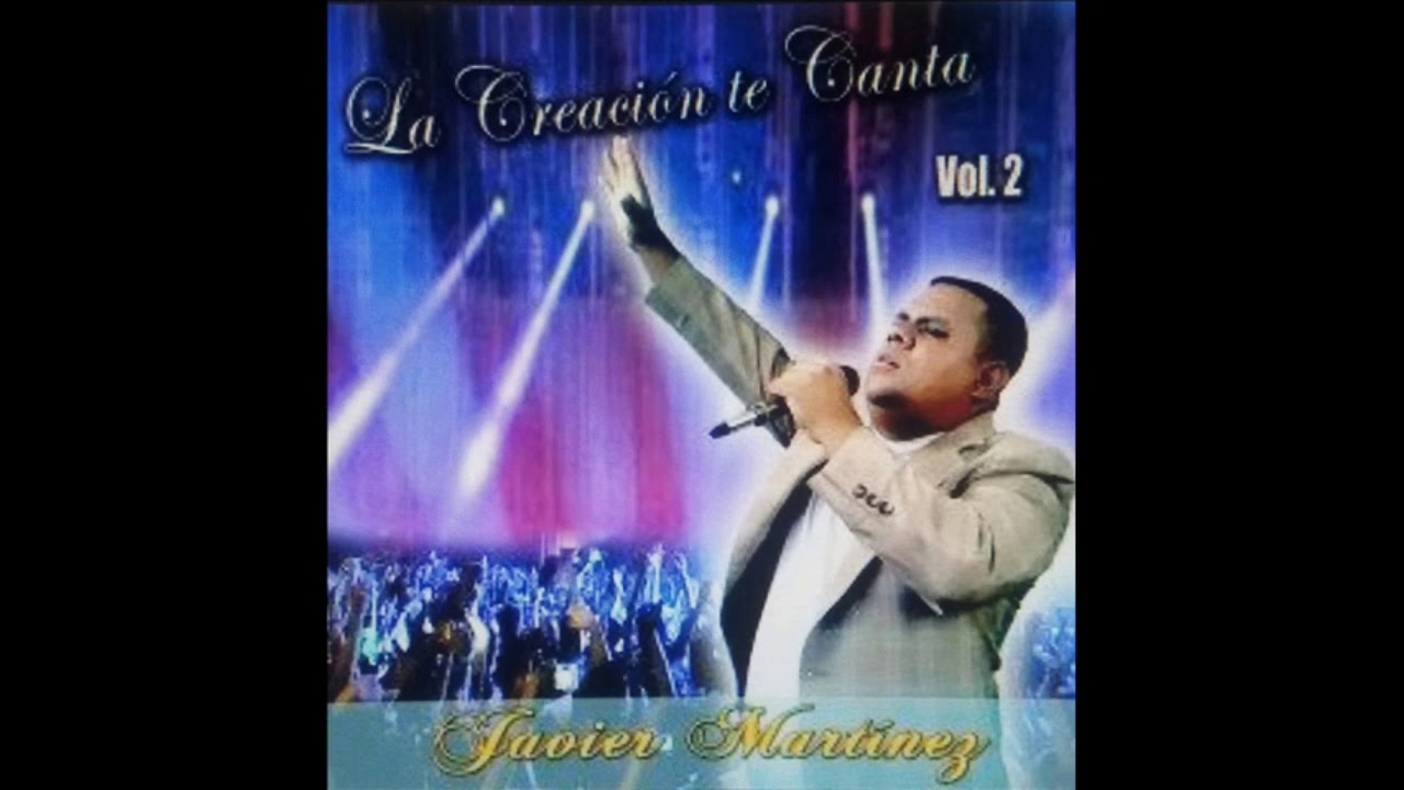 Javier Martínez la creación te canta - YouTube