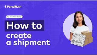How to Create a Shipment in ParcelRush | Easy Step-by-Step Tutorial for E-Commerce