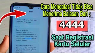 Cara Mengatasi Tidak Bisa Menerima Balasan Dari 4444 Saat Registrasi Kartu Seluler