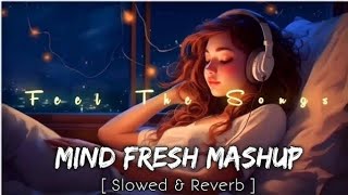 Mind fresh 🌸 mashup||mind relaxing lofi mashup Arijit Singh||slowed reverb ❤️#lofi #mindfresh