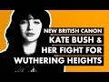 How Kate Bush Won the Fight for "Wuthering Heights" | New British Canon