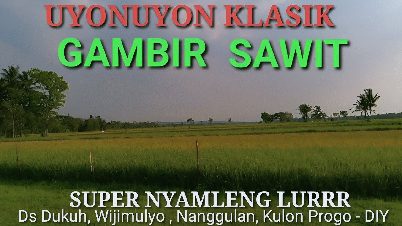 UYONUYON KLASIK - GAMBIR SAWIT - GENDING JAWA SUPER NYAMLENG - COCOK JADI PENGANTAR TIDUR SIANG