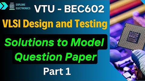 Oplossingen voor Model QP VLSI-ontwerp en -testen BEC602, Modelvraagpapieroplossingen | Deel 1