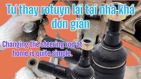 Tự thay rotuyn lái ngoài cho ôtô bằng dụng cụ đơn giản