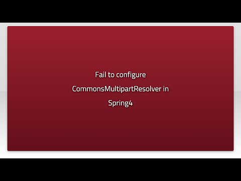 Fail to configure CommonsMultipartResolver in Spring4