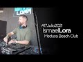 Ismael Lora @t Medusa Beach Club (17-7-2021)
