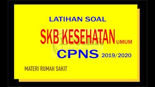 SOAL SKB CPNS KESEHATAN UMUM RUMAH SAKIT