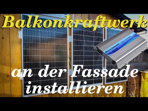 Solaranlage selber bauen, Teil 3: Balkonkraftwerk, Montage an der Fassade & Funktionstest