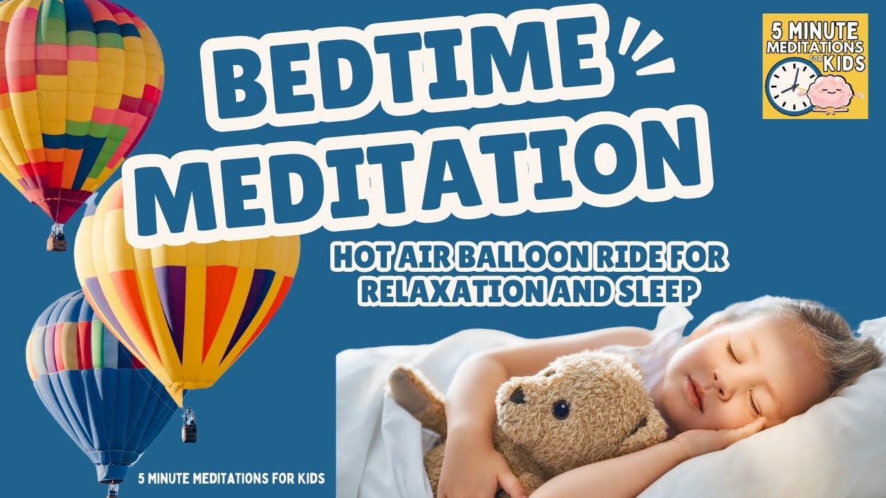 Bedtime Meditation for Kids: Hot Air Balloon Ride for Relaxation and Sleep