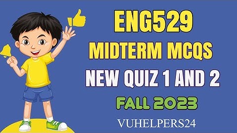 Eng529 Midterm Mcqs Mega file Fall 2023 ||  Eng529 Midterm Mcqs Fall 2023 || Eng529 Midterm Mcqs