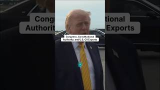 Congress, Constitutional Authority, and U.S. Oil Exports