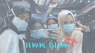 go on a trip with me: penang island (family vers)