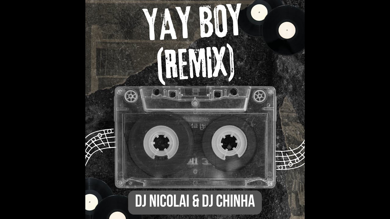 Yay boy (Remix)  - Dj Nicolai & Dj Chinha