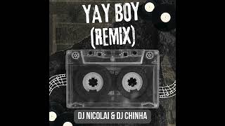 Yay boy (Remix)  - Dj Nicolai & Dj Chinha